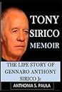 TONY SIRICO MEMOIR: THE LIFE STORY OF GENNARO ANTHONY SIRICO Jr
