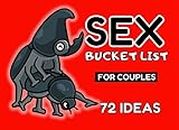 Sex Bucket List For Couples: 72 Ideas For A Great Sex, Naughty Inspirations for Adults, Hot and Sexy Gift For Valentine's Day, Make Your Sexlife Better