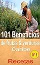 101 Beneficios de Frutas y Hortalizas + Recetas del Caribe, Volumen 1 (comió sacudir la salud) (Spanish Edition)