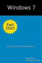 Windows 7 Fast Start Quick Start Guide for Windows 7 by Training Solutions Smart