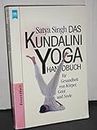 Das Kundalini - Yoga- Handbuch. Für Gesundheit von Körper, Geist und Seele.