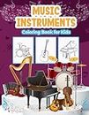 Music Instruments Coloring Book for Kids: Great Music Instruments Activity Book for Boys, Girls and Kids. Perfect Music Gifts for Children and Toddlers who love to play with music instruments