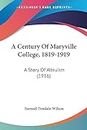 A Century Of Maryville College, 1819-1919: A Story Of Altruism (1916)