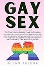 Gay Sex: The Most Comprehensive Guide to Exploring Your Sexual Identity and Orientation, Enhancing Your Relationship, Finding Psychological Support, ... wellness sexual, sexuality and relationship)