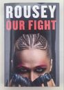 Our Fight : A Memoir by Ronda Rousey- NEW SIGNED 1st Ed Brand NEW 2024 With COA
