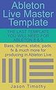 Ableton Live Master Template: The Last Template you will need for Ableton 8 & 9 (Music Habits Book 10)