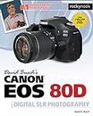 David Busch's Canon EOS 80D Guide to Digital SLR Photography (The David Busch Camera Guide Series)