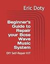Beginner's Guide to Repair your Bose Wave Music System: DIY Self-Repair KIT