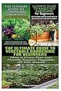 The Ultimate Guide to Companion Gardening for Beginners & The Ultimate Guide to Raised Bed Gardening for Beginners & The Ultimate Guide to Vegetable Gardening for Beginners: 22 (Gardening Box Set)