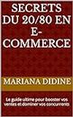 Secrets du 20/80 en e-commerce: Le guide ultime pour booster vos ventes et dominer vos concurrents (French Edition)