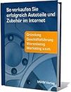 So verkaufen Sie erfolgreich Autoteile & Zubehör im Internet und über eBay (German Edition)