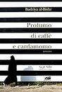 Profumo di caffè e cardamomo (biblioteca araba) (Italian Edition)