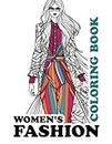 Women's Fashion Coloring Book: Stylish Clothing Design Illustrations for Teens Girls Adults, Trendy Modern Dresses and Outfits, Creative Fun Inspirational Meditation