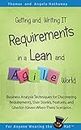 Getting and Writing IT Requirements in a Lean and Agile World: Business Analysis Techniques for Discovering User Stories, Features, and Gherkin (Given-When-Then) ... (Advanced Business Analysis Topics Book 2)