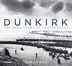 Dunkirk: The Real Story in Photographs