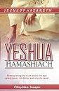YESHUA HAMASHIACH: JESUS OF NAZARETH: Rediscovering the truth about the Man called Jesus, His Deity and why He came?