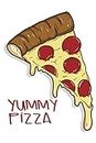 Yummy Pizza Notebook: Funny Journal for Lovers of the Pizza, Ruled Notebook for College, Diary for School, Composition Notebook, Blank Lined Book for Writing Notes