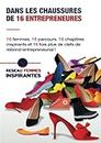 Dans les chaussures de 16 entrepreneures: 16 femmes. 16 parcours. 16 chapitres inspirants, et 16 fois plus de clefs de rebond entrepreneurial !