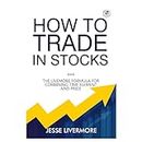 How To Trade In Stocks Paperback english by Jesse Livermore