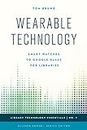 Wearable Technology: Smart Watches to Google Glass for Libraries (Library Technology Essentials Book 1) (English Edition)