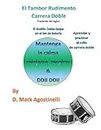 El Tambor Rudimento Carrera Doble - Traducido del Ingles: El Rodillo Doble Golpe en el Set de Bateria (Drum Rudiments) (Spanish Edition)