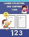 Cahier d'ecriture des chiffres 1-100: Apprendre à écrire les chiffres: Compter de 0 à 100 | Pour les enfants dès 3 Ans | Grand Format 8.5*11 po (21,59x27,94)cm