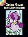 Garden Flowers Stained Glass Coloring Book: With Full-Size Templates