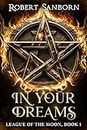 In Your Dreams: A Fast-paced Urban Fantasy Witchcraft Thriller (League of the Moon, Book 1)