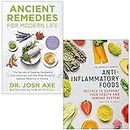 Ancient Remedies for Modern Life By Dr Josh Axe & The Complete Guide To Anti-Inflammatory Foods By Lizzie Streit 2 Books Collection Set