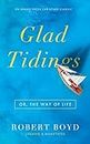 Glad Tidings: Or, The Way of Life [Updated and Annotated]