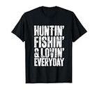 Hunting Fishing Loving Every Day T-Shirt Hunter Fisherman T-Shirt