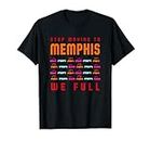 Dejar de mudarse a Memphis We Full Tennessee Traffic TN Camiseta