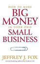 How to Make Big Money in Your Own Small Business: Unexpe... | Buch | Zustand gut