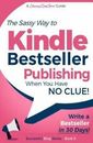 Kindle Bestseller Publishing: ¡Escribe un bestseller en 30 días! [Internet para principiantes 