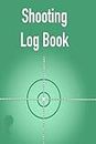Shooting Log book: Target, Hand-loading Logbook, Range Shooting Book, Target Diagrams, Shooting data, Sport Shooting Record Logbook, Notebook Journal ... Firearm, Rifle/Scope, Ammunition,,, more