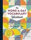 The Word-a-Day Vocabulary Workbook: Sound Smarter, Write Better―One Day at a Time!