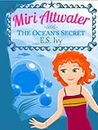 Miri Attwater and the Ocean's Secret: Mermaid Princess Adventures (Miri Attwater: Mermaid princess adventure series for kids Book 1)