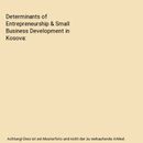 Determinants of Entrepreneurship & Small Business Development in Kosova, Besnik 