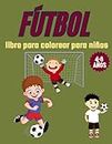 fútbol libro para colorear para niños edades 4-8: Libro de colorear de fútbol,27+ páginas de colorear y actividades para jugadores de fútbol; Grandes regalos de fútbol para niños