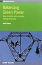 Balancing Green Power: How to Deal With Variable Energy Sources