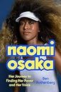 Naomi Osaka: Her Journey to Finding Her Power and Her Voice