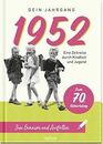 1952 - Dein Jahrgang: Eine Zeitreise durch Kindheit und Jugend zum Erinnern und 