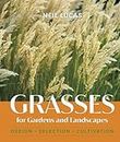 Grasses for Gardens and Landscapes: Design, Selection, Cultivation