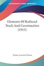 Elements Of Railroad Track And Construction (1915)