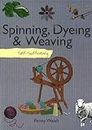 Spinning, Dyeing and Weaving (Self Sufficiency)