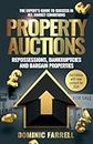 Property Auctions: Repossessions, Bankruptcies and Bargain Properties: The Expert's Guide To Success In All Market Conditions