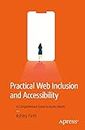 Practical Web Inclusion and Accessibility: A Comprehensive Guide to Access Needs