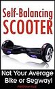 Self-Balancing Scooter: Not Your Average Bike Or Segway!
