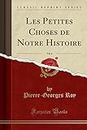 Les Petites Choses de Notre Histoire, Vol. 6 (Classic Reprint)