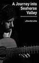 A Journey into Seahorse Valley: the complete tab and notation collection (Geordie Little - Tabs Book 1) (English Edition)